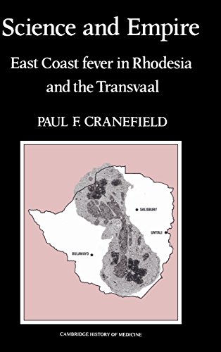 Science and Empire: East Coast Fever in Rhodesia and the Transvaal (Cambridge Studies in the History of Medicine)