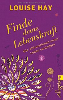 Finde Deine Lebenskraft: Wie Affirmationen unser Leben verändern