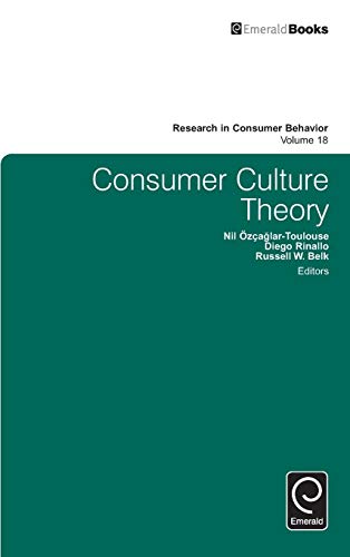Consumer Culture Theory (Research in Consumer Behavior, 18, Band 18)