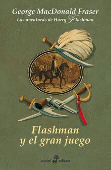 Flashman y el gran juego (IX): Las aventuras de Harry Flashman (POCKET, Band 398)