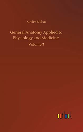 General Anatomy Applied to Physiology and Medicine: Volume 3