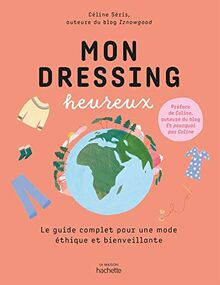 Mon dressing heureux : le guide complet pour une mode éthique et bienveillante