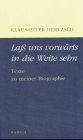 Laß uns vorwärts in die Weite sehn: Texte am Rand meiner Biographie