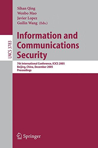 Information and Communications Security: 7th International Conference, ICICS 2005, Beijing, China, December 10-13, 2005, Proceedings (Lecture Notes in Computer Science)
