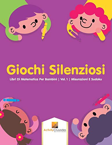 Giochi Silenziosi : Libri Di Matematica Per Bambini | Vol. 1 | Misurazioni E Sudoku