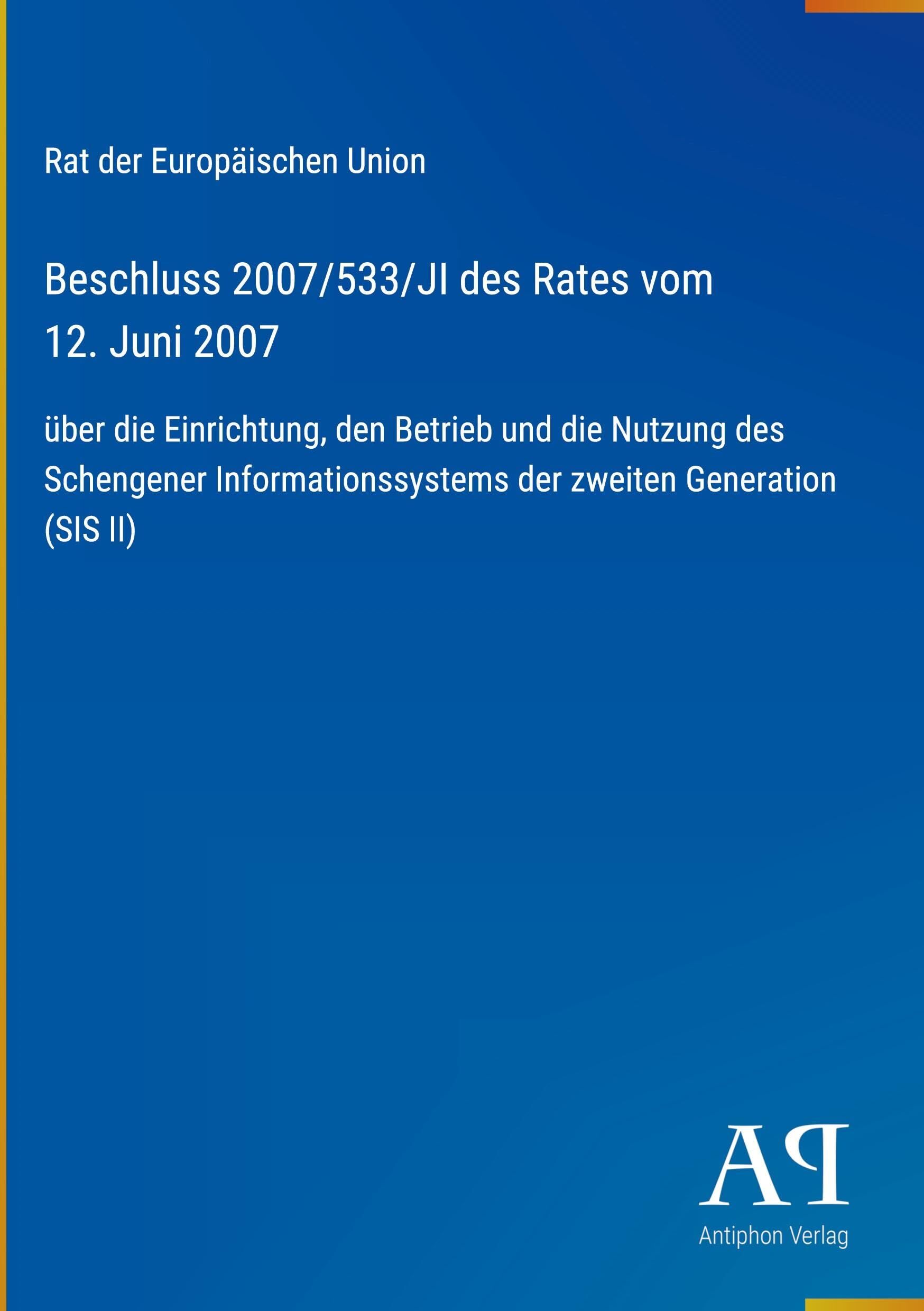 Beschluss 2007/533/JI des Rates vom 12. Juni 2007