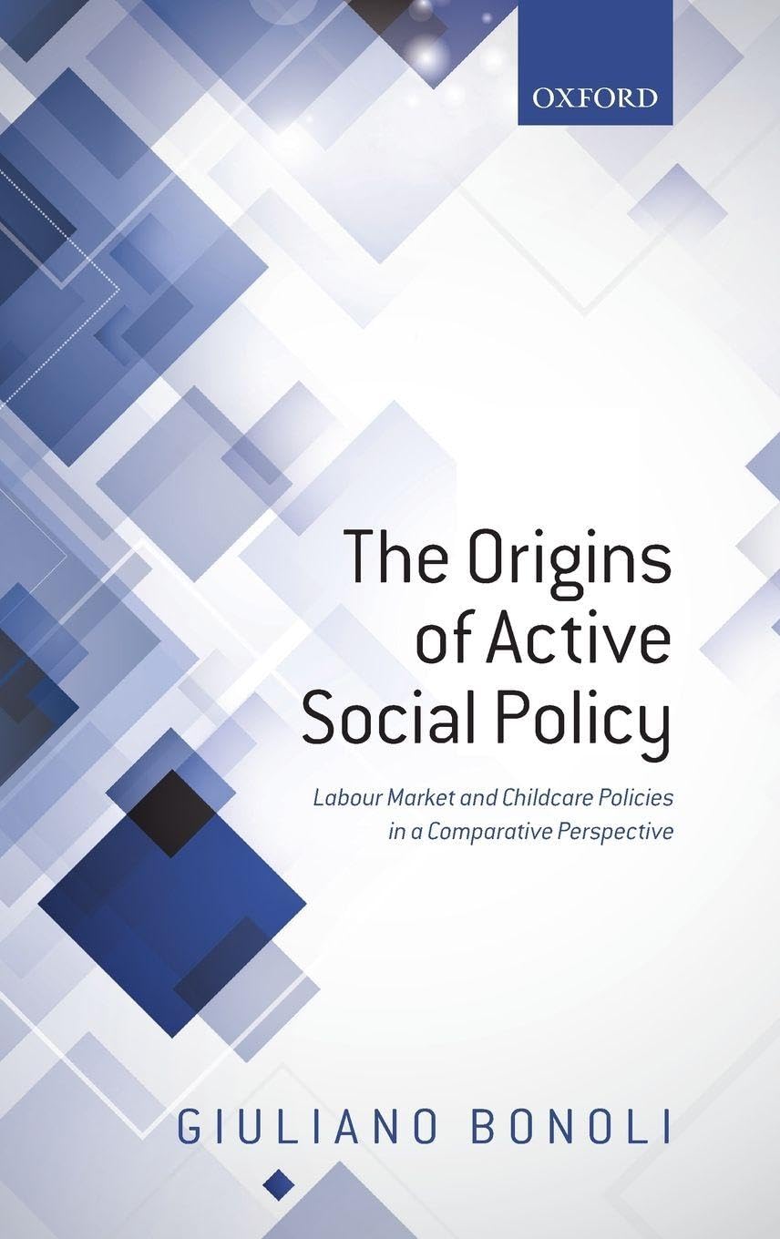 Origins of Active Social Policy: Labour Market and Childcare Policies in a Comparative Perspective
