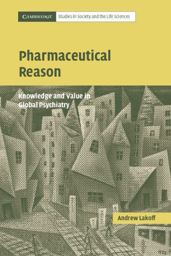Pharmaceutical Reason: Knowledge and Value in Global Psychiatry (Cambridge Studies in Society and the Life Sciences)