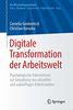 Digitale Transformation der Arbeitswelt: Psychologische Erkenntnisse zur Gestaltung von aktuellen und zukünftigen Arbeitswelten (Die Wirtschaftspsychologie)