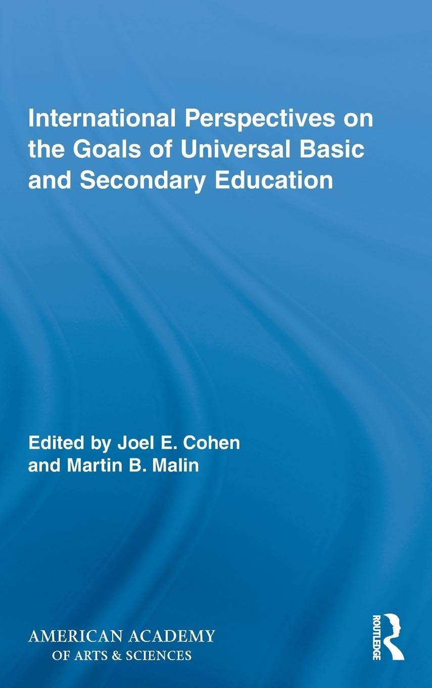 International Perspectives on the Goals of Universal Basic and Secondary Education (Routledge Research in Education, 22, Band 22)