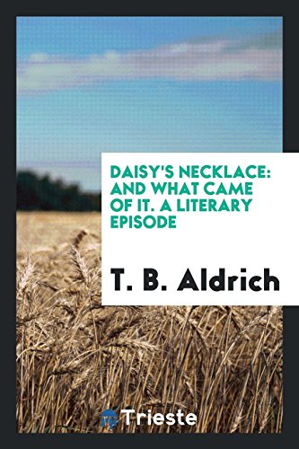 Daisy's necklace: and what came of it. A literary episode