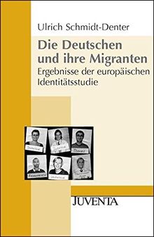 Die Deutschen und ihre Migranten: Ergebnisse der europäischen Identitätsstudie (Juventa Paperback)