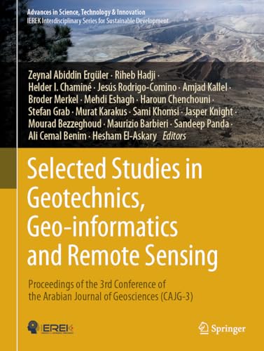 Selected Studies in Geotechnics, Geo-informatics and Remote Sensing: Proceedings of the 3rd Conference of the Arabian Journal of Geosciences (CAJG-3) (Advances in Science, Technology & Innovation)
