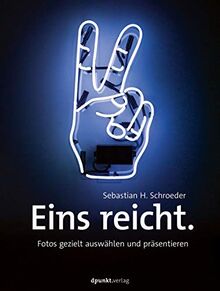 Eins reicht.: Fotos gezielt auswählen und präsentieren