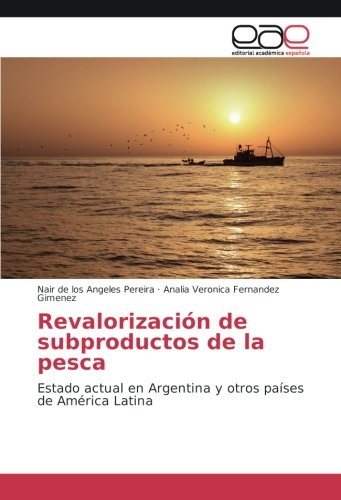 Revalorización de subproductos de la pesca: Estado actual en Argentina y otros países de América Latina