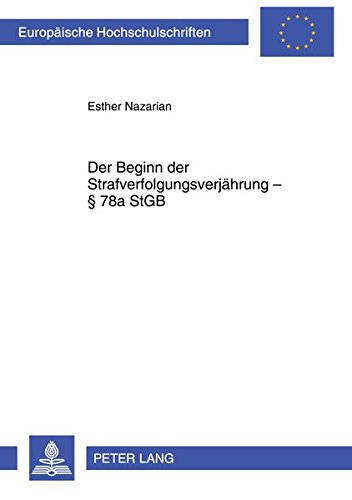 Der Beginn der Strafverfolgungsverjährung § 78a StGB (Europäische Hochschulschriften - Reihe II)