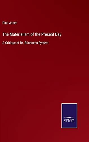 The Materialism of the Present Day: A Critique of Dr. Büchner's System