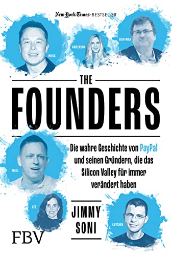 Jimmy Soni The Founders, Die Geschichte Von Paypal Und Den Unternehmern, Die Das Silicon Valley Geprägt Haben