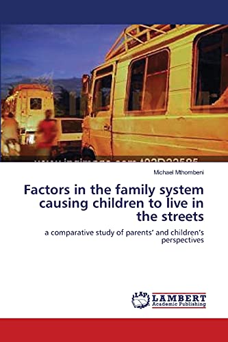 Factors in the family system causing children to live in the streets: a comparative study of parents’ and children’s perspectives