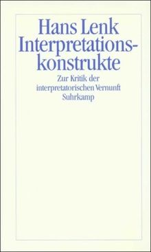 Interpretationskonstrukte: Zur Kritik der interpretatorischen Vernunft