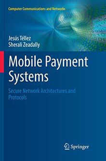 Mobile Payment Systems: Secure Network Architectures and Protocols (Computer Communications and Networks)