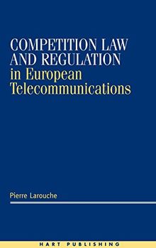 Competition Law and Regulation in European Telecommunications