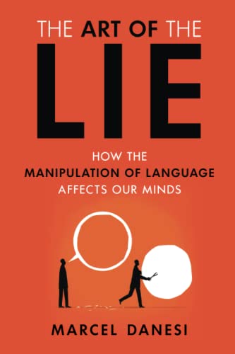 The Art of the Lie: How the Manipulation of Language Affects Our Minds