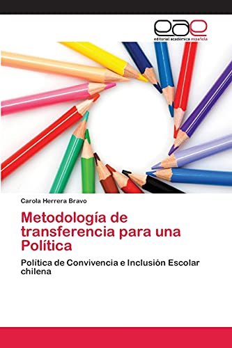 Metodología de transferencia para una Política: Política de Convivencia e Inclusión Escolar chilena