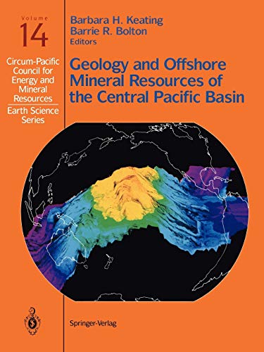 Geology and Offshore Mineral Resources of the Central Pacific Basin (Circum-Pacific Council for Energy and Mineral Resources. Earth Science Series) ... Resources. Earth Science Series, 14, Band 14)