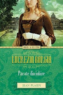 LUCREZIA BORGIA PACATE DIN IUBIRE