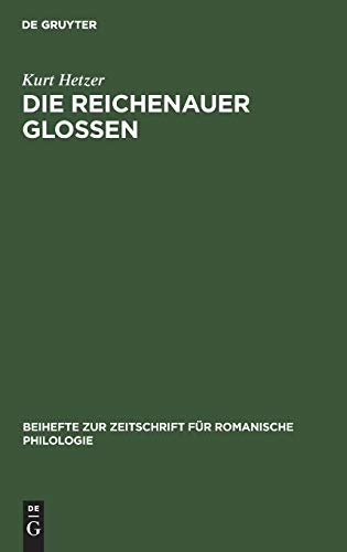 Die Reichenauer Glossen: Textkritische und sprachliche Untersuchungen zur Kenntnis des vorliterarischen Französisch (Beihefte zur Zeitschrift für romanische Philologie, 7, Band 7)