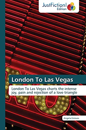 London To Las Vegas: London To Las Vegas charts the intense joy, pain and rejection of a love triangle
