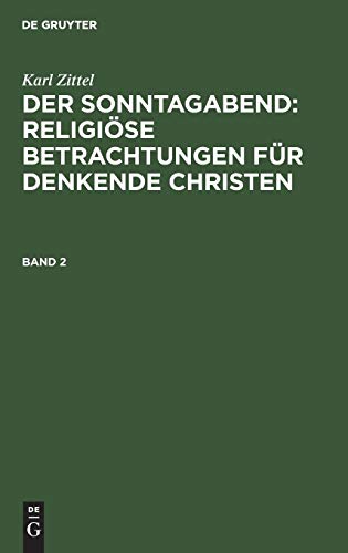 Karl Zittel: Der Sonntagabend: Religiöse Betrachtungen für denkende Christen. Band 2