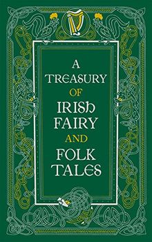 A Treasury of Irish Fairy and Folk Tales (Barnes & Noble Leatherbound Classic Collection)