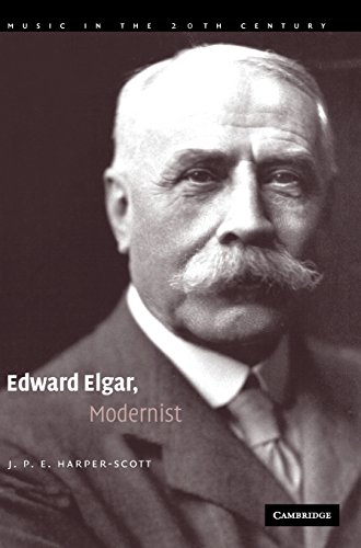 Edward Elgar, Modernist (Music in the Twentieth Century, Band 20)