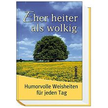 Eher heiter als wolkig. Humorvolle Weisheiten für jeden Tag