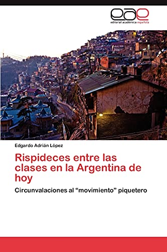 Rispideces entre las clases en la Argentina de hoy: Circunvalaciones al “movimiento” piquetero