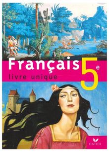 Français 5e, livre unique : manuel