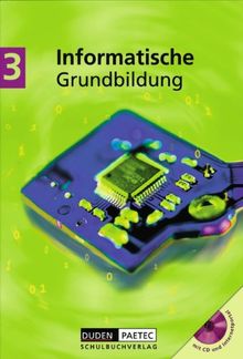 Duden Informatische Grundbildung - Sekundarstufe I: Band 3: 9./10. Schuljahr - Schülerbuch mit CD-ROM