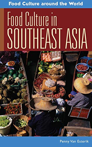 Food Culture in Southeast Asia (Food Culture Around the World)