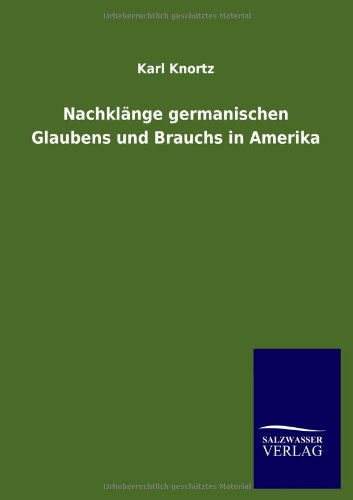 Nachklänge germanischen Glaubens und Brauchs in Amerika