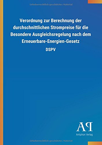 Verordnung zur Berechnung der durchschnittlichen Strompreise für die Besondere Ausgleichsregelung nach dem Erneuerbare-Energien-Gesetz: DSPV