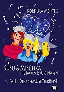 Susu & Mischka - Die Bären(spür)Nasen: 1. Fall Die Schmusetierreise