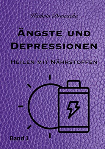 Ängste und Depressionen: heilen mit Nährstoffen (SELBST BEHANDELN)