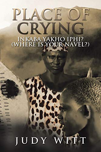 PLACE OF CRYING: INKABA YAKHO IPHI? (WHERE IS YOUR NAVEL?)