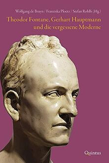 Theodor Fontane, Gerhart Hauptmann und die vergessene Moderne (Schriften der Gerhart-Hauptmann-Gesellschaft und Gerhart-Hauptmann-Häuser)