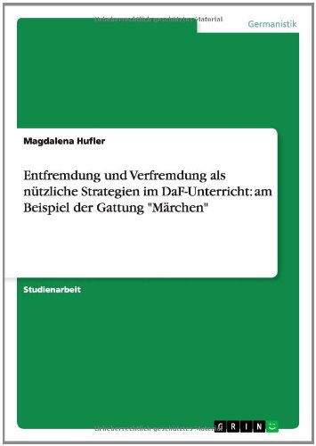 Entfremdung und Verfremdung im DaF-Unterricht am Beispiel der Gattung Märchen