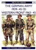 The German Army 1939-45 (5): Western Front 1943-45: Western Front, 1944-45 v. 5 (Men-at-Arms)