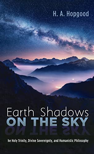 Earth Shadows on the Sky: The Holy Trinity, Divine Sovereignty, and Humanistic Philosophy