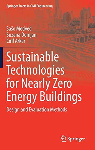 Sustainable Technologies for Nearly Zero Energy Buildings: Design and Evaluation Methods (Springer Tracts in Civil Engineering)
